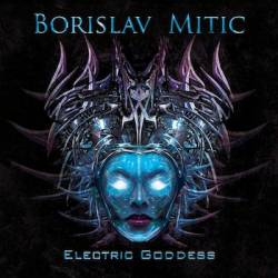 Borislav Mitic : Electric Goddess
